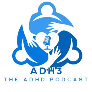 ADH3- The ADHD Podcast