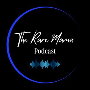 The RARE Mama Podcast