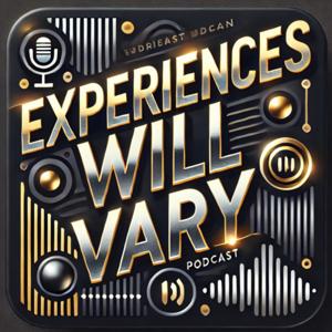 Experiences Will Vary