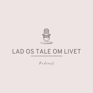 LAD OS TALE OM LIVET