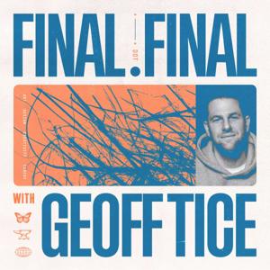 Final.Final with Geoff Tice