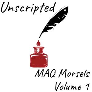 Unscripted: MAQ Morsels™, Volume 1