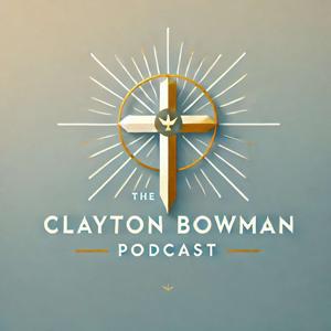 The Clayton Bowman Podcast