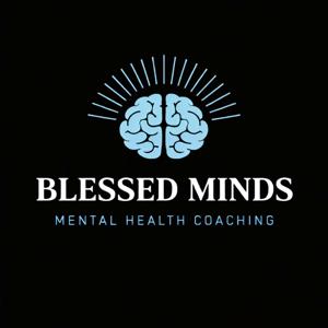 Blessed Minds | Mental Health Podcast