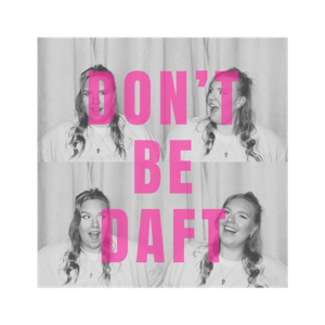 Don't Be Daft