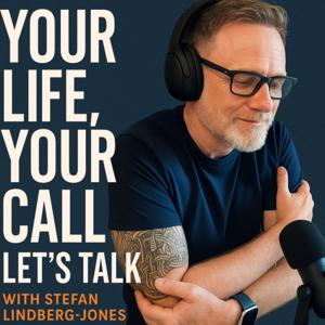 Your Life, Your Call, Let's Talk with Stefan Lindberg-Jones