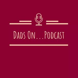 Dads On Podcast