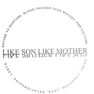 Like Son Like Mother