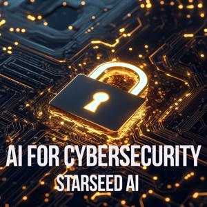 AI for Cybersecurity by Starseed AI