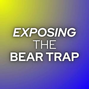 Exposing The Bear Trap
