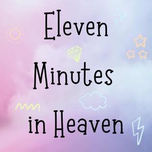 Eleven Minutes in Heaven
