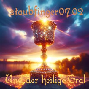 staubfinger0702 - Der Heilige Gral