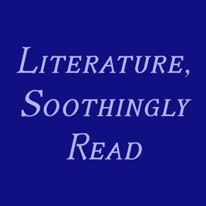 Literature, Soothingly Read