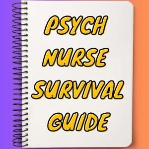 Psych Nurse Survival Guide: Stories and Strategies to Help Psychiatric Nurses Thrive