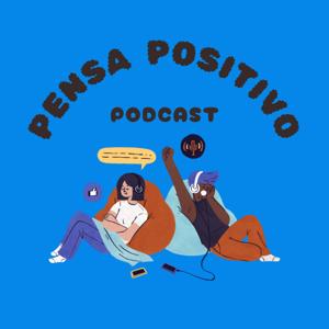Pensa Positivo - Il Podcast per Trasformare la Tua Vita 🎙️✨