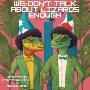 We Don't Talk About Lizards Enough
