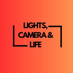 Lights, Camera & Life
