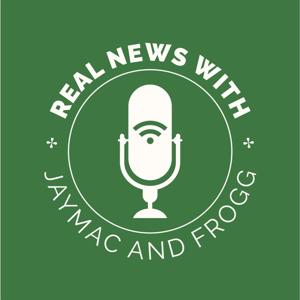 Real News with JayMac and Frogg