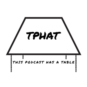 This Podcast Has a Table