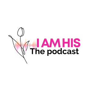 I am His the podcast
