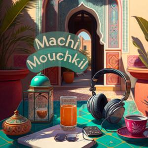 Machi Mouchkil
