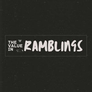 The Value in Ramblings
