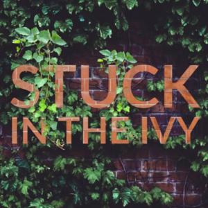 Stuck In the Ivy