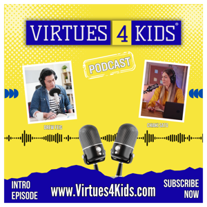 Virtues4Kids Podcast: Nurturing Virtue in Children and Ourselves