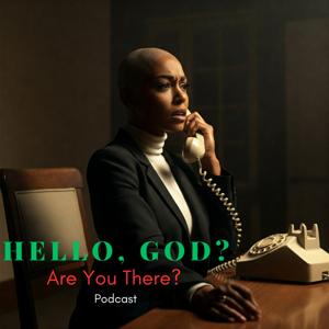 Hello God? Are You There?