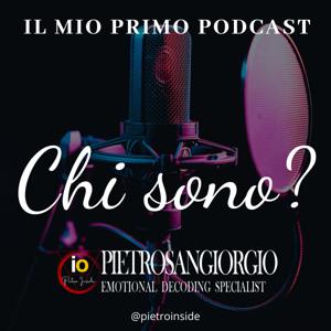 Chi sono? Il Podcast di Pietro Sangiorgio, un viaggio attraverso le complessità della mente umana