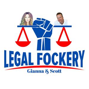 The Legal Fockery Show With Gianna & Scott