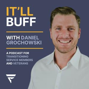 It'll Buff: A Podcast for Transitioning Military and Veterans
