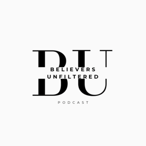 Believers Unfiltered