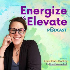 Energize and Elevate with Erica