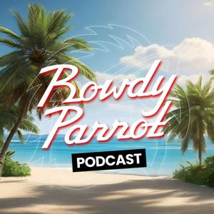 Rowdy Parrot Podcast