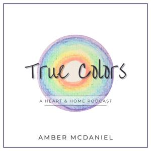 True Colors: A Heart & Home Podcast