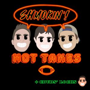 Shmokin' Hot Takes - NFL Podcast
