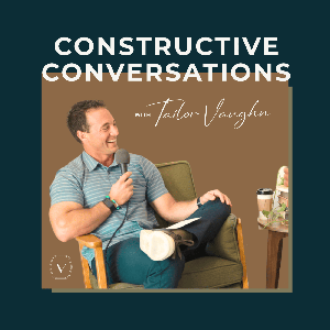 Constructive Conversations with Tailor Vaughn