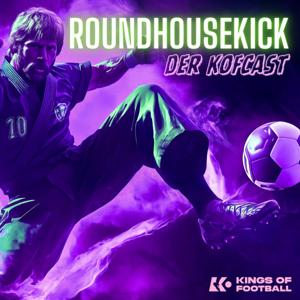 Roundhousekick - der KoFcast