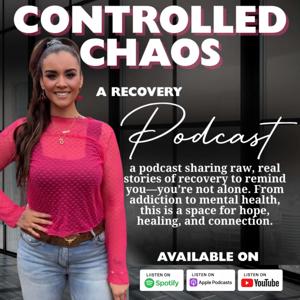 Controlled Chaos a Recovery Podcast