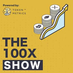 The 100X Show by Token Metrics