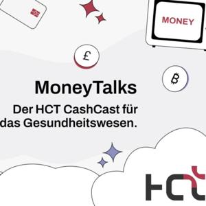 MoneyTalks – der HCT CashCast für das Gesundheitswesen