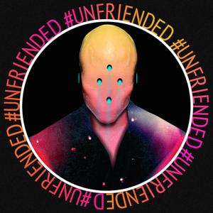 #unfriended