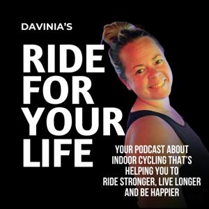 Ride For Your Life: Indoor Cycling workouts and tips to ride stronger, live longer and be happier
