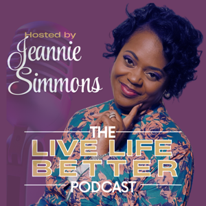 The Live Life Better Podcast
