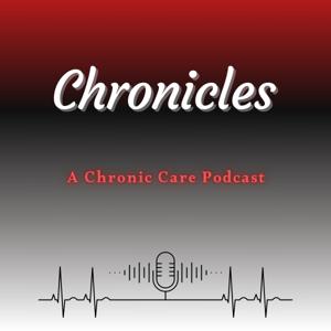 Chronicles: A Chronic Care Podast