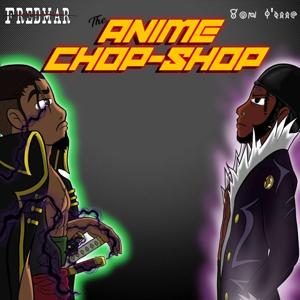 The Anime Chop Shop