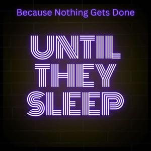 Until They Sleep
