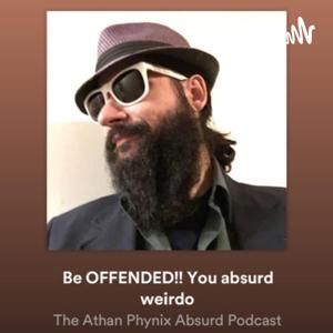 The Athan Phynix Absurd Podcast Show