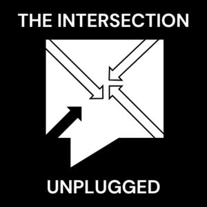 The Intersection Unplugged